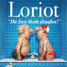 Loriot - Die Ente bleibt draußen! 07.03.2027 RuhrCongress Bochum
