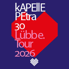 kAPELLE PETRA - 30 Jahre Lübbe Tour 2026 19.12.2026 Westfalenhalle