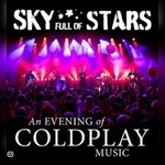 Sky Full Of Stars - An Evening Of Coldplay Music