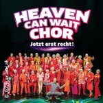 Heaven Can Wait Chor - Jetzt erst recht /3000 Jahre live on Stage mit neuer Show