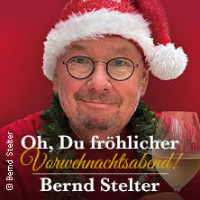 Bernd Stelter - Oh, Du fröhlicher Vorweihnachtsabend! 2026 17.12.2026 Kulturzentrum Wilhelmshöhe